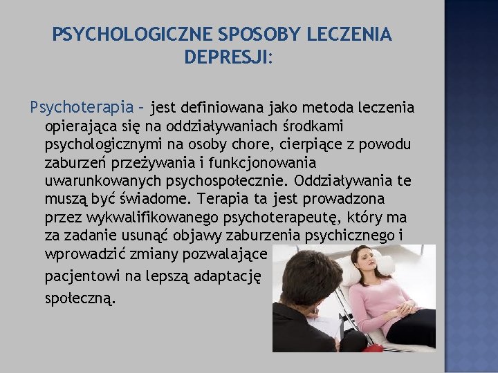 PSYCHOLOGICZNE SPOSOBY LECZENIA DEPRESJI: Psychoterapia – jest definiowana jako metoda leczenia opierająca się na