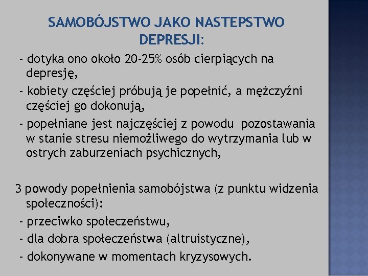 SAMOBÓJSTWO JAKO NASTEPSTWO DEPRESJI: - dotyka ono około 20 -25% osób cierpiących na depresję,