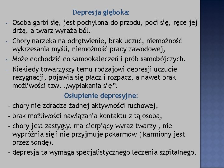 - - - Depresja głęboka: Osoba garbi się, jest pochylona do przodu, poci się,