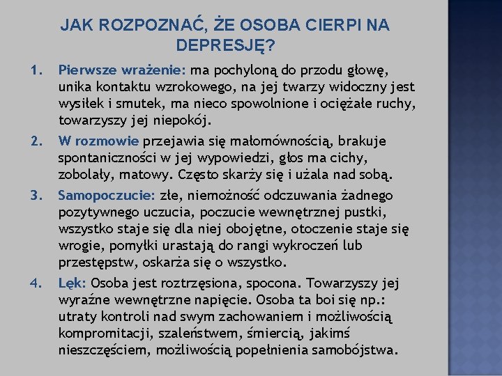 JAK ROZPOZNAĆ, ŻE OSOBA CIERPI NA DEPRESJĘ? 1. 2. 3. 4. Pierwsze wrażenie: ma