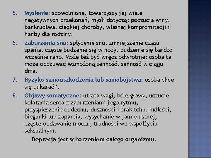 5. 6. 7. 8. Myślenie: spowolnione, towarzyszy jej wiele negatywnych przekonań, myśli dotyczą: poczucia