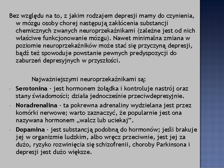 Bez względu na to, z jakim rodzajem depresji mamy do czynienia, w mózgu osoby