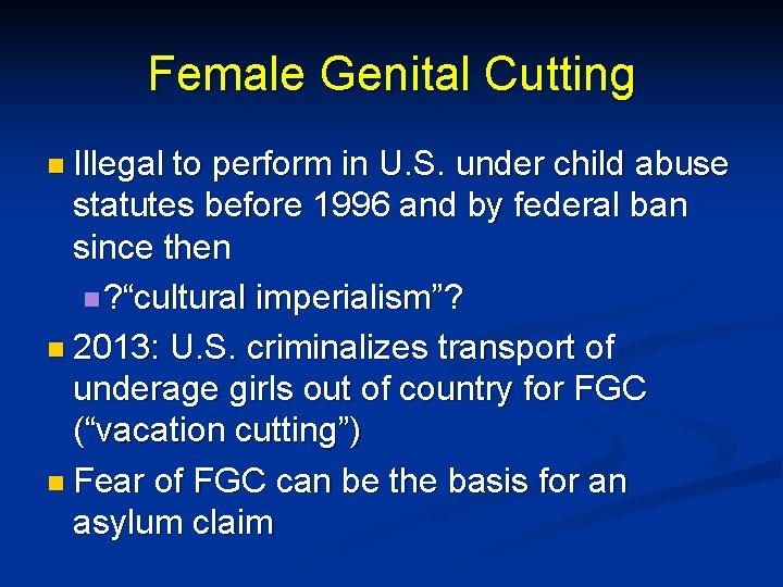 Female Genital Cutting n Illegal to perform in U. S. under child abuse statutes