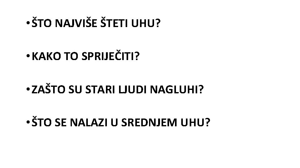  • ŠTO NAJVIŠE ŠTETI UHU? • KAKO TO SPRIJEČITI? • ZAŠTO SU STARI