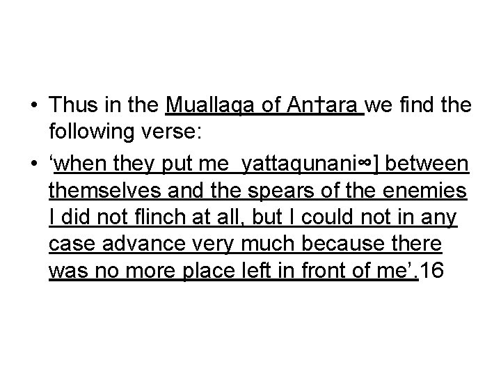  • Thus in the Muallaqa of An†ara we find the following verse: •