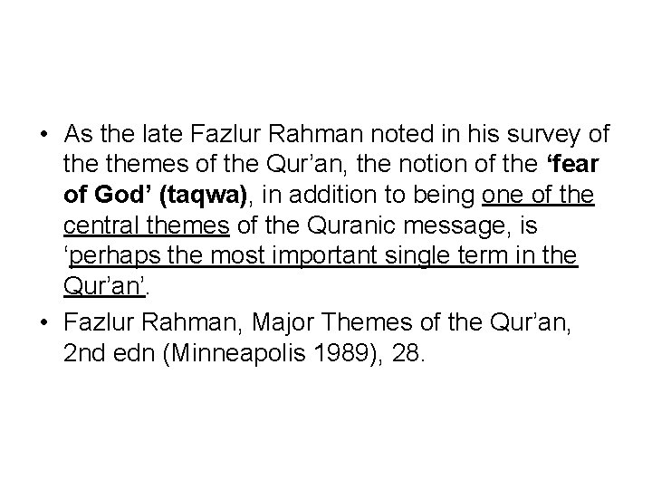  • As the late Fazlur Rahman noted in his survey of themes of