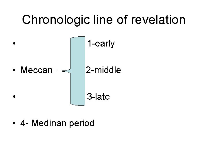 Chronologic line of revelation • 1 -early • Meccan 2 -middle • 3 -late