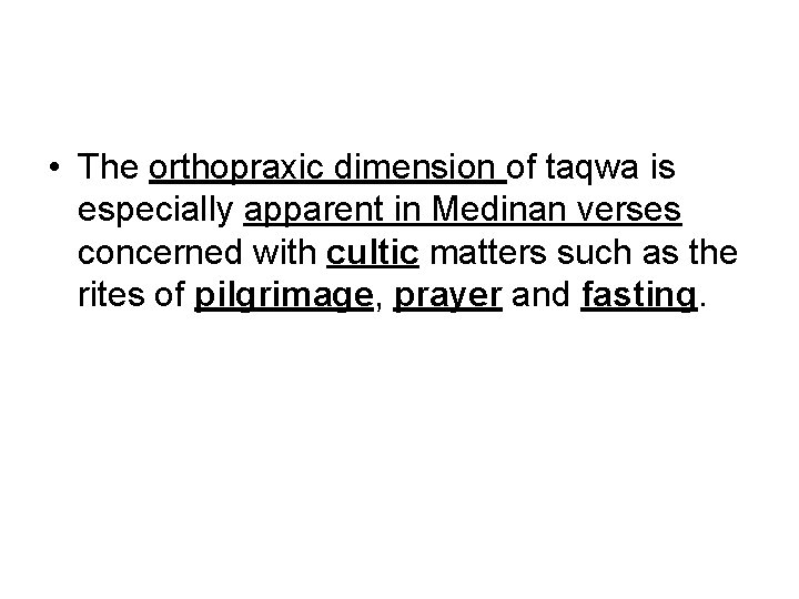  • The orthopraxic dimension of taqwa is especially apparent in Medinan verses concerned