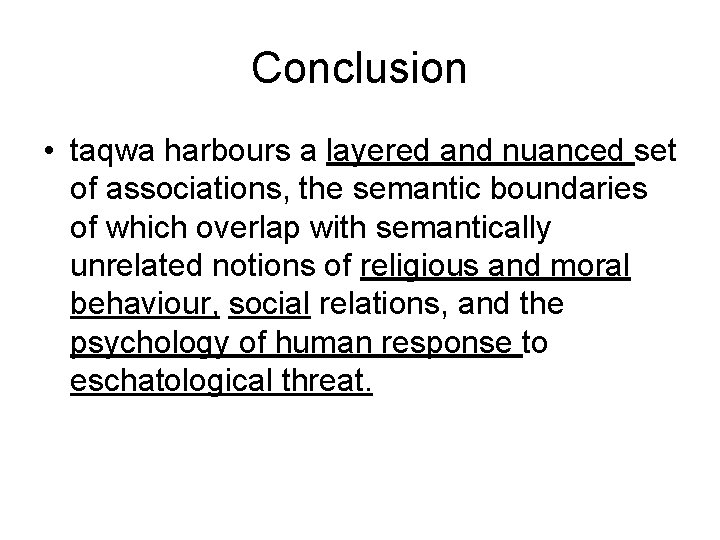Conclusion • taqwa harbours a layered and nuanced set of associations, the semantic boundaries