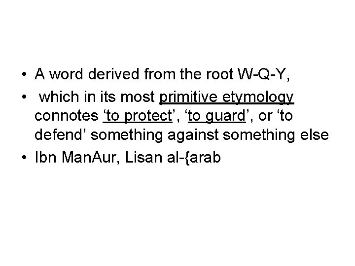  • A word derived from the root W-Q-Y, • which in its most