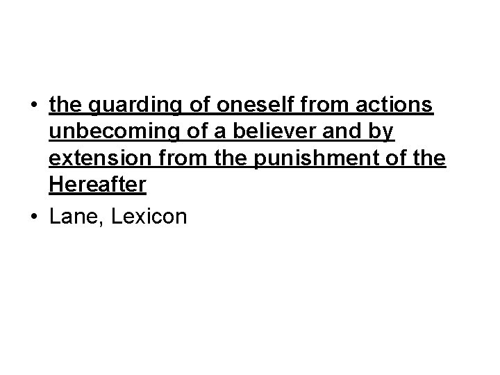  • the guarding of oneself from actions unbecoming of a believer and by