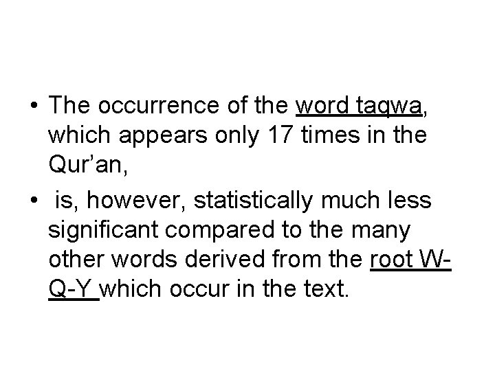  • The occurrence of the word taqwa, which appears only 17 times in