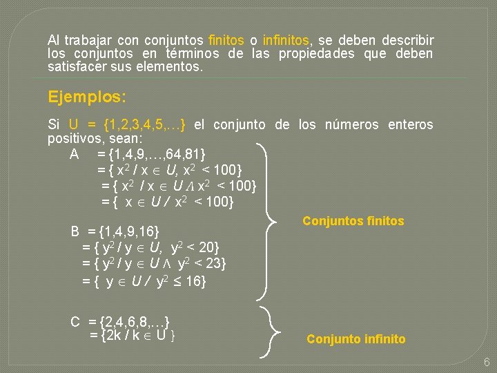 Al trabajar conjuntos finitos o infinitos, se deben describir los conjuntos en términos de Al trabajar conjuntos finitos o infinitos, se deben describir los conjuntos en términos de