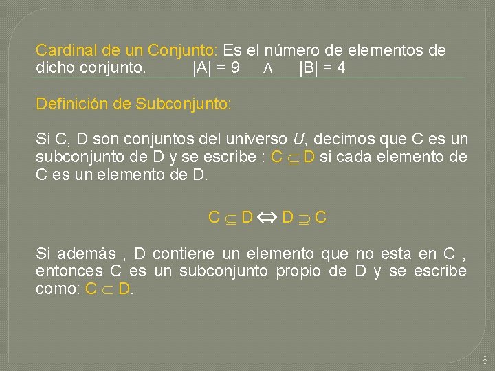 Cardinal de un Conjunto: Es el número de elementos de dicho conjunto. |A| = Cardinal de un Conjunto: Es el número de elementos de dicho conjunto. |A| =