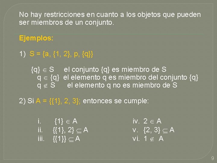 No hay restricciones en cuanto a los objetos que pueden ser miembros de un No hay restricciones en cuanto a los objetos que pueden ser miembros de un