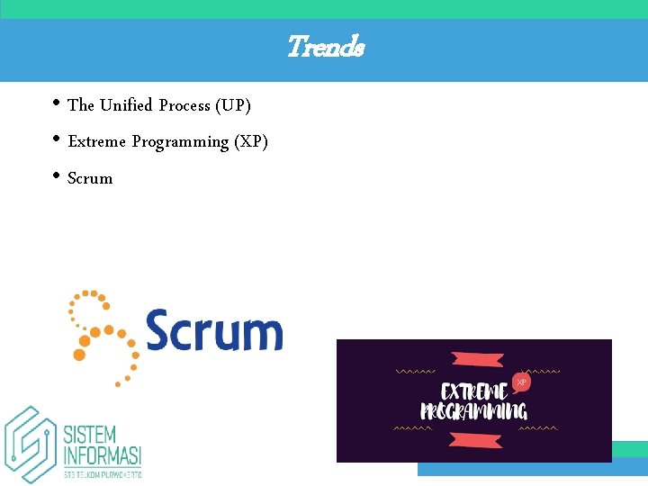 Trends • The Unified Process (UP) • Extreme Programming (XP) • Scrum 