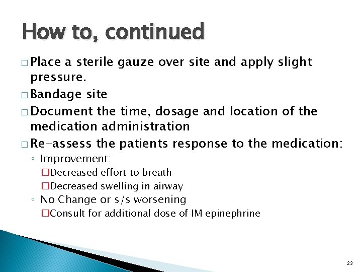 How to, continued � Place a sterile gauze over site and apply slight pressure.