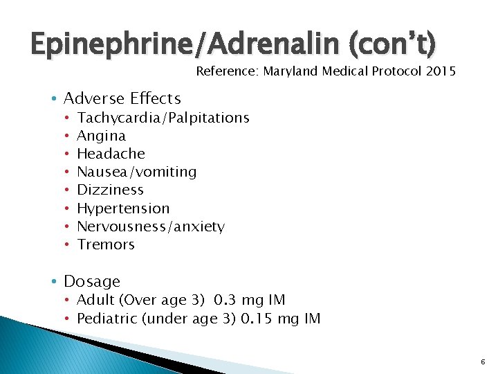 Epinephrine/Adrenalin (con’t) Reference: Maryland Medical Protocol 2015 • Adverse Effects • • Tachycardia/Palpitations Angina