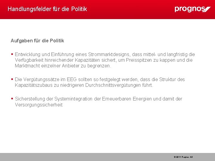 Handlungsfelder für die Politik Aufgaben für die Politik Entwicklung und Einführung eines Strommarktdesigns, dass