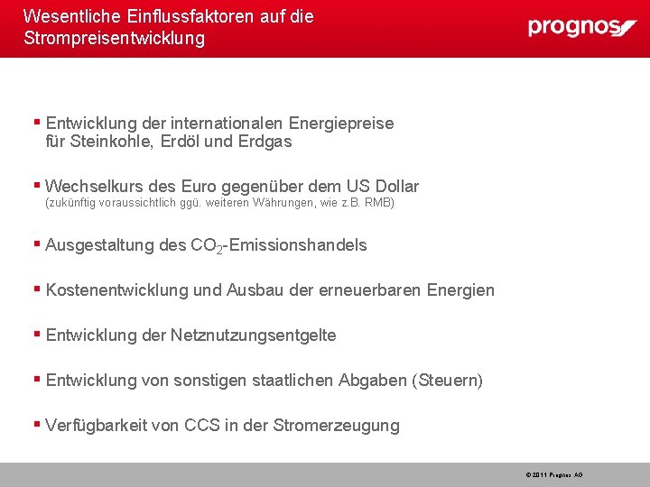 Wesentliche Einflussfaktoren auf die Strompreisentwicklung Entwicklung der internationalen Energiepreise für Steinkohle, Erdöl und Erdgas