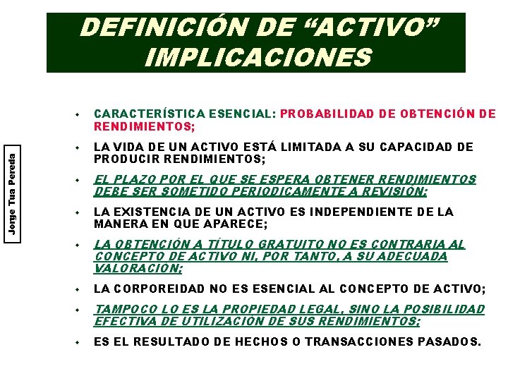 Jorge Tua Pereda DEFINICIÓN DE “ACTIVO” IMPLICACIONES w CARACTERÍSTICA ESENCIAL: PROBABILIDAD DE OBTENCIÓN DE