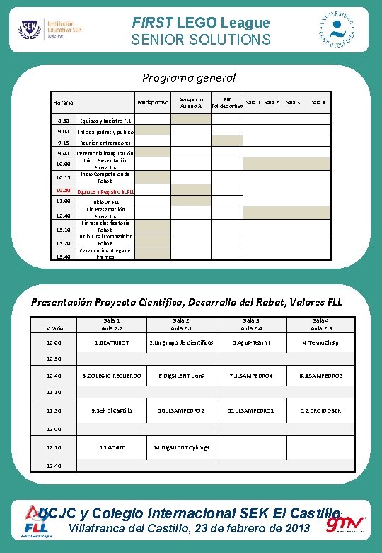 FIRST LEGO League SENIOR SOLUTIONS Senior Solutions Programa general Horario Polideportivo Recepción Aulario A