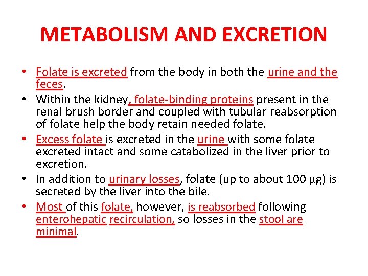 METABOLISM AND EXCRETION • Folate is excreted from the body in both the urine