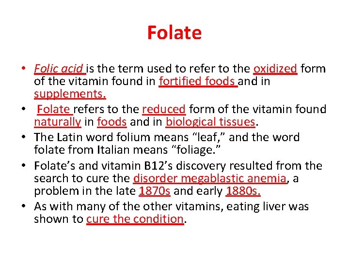 Folate • Folic acid is the term used to refer to the oxidized form