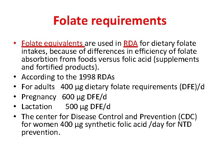 Folate requirements • Folate equivalents are used in RDA for dietary folate intakes, because