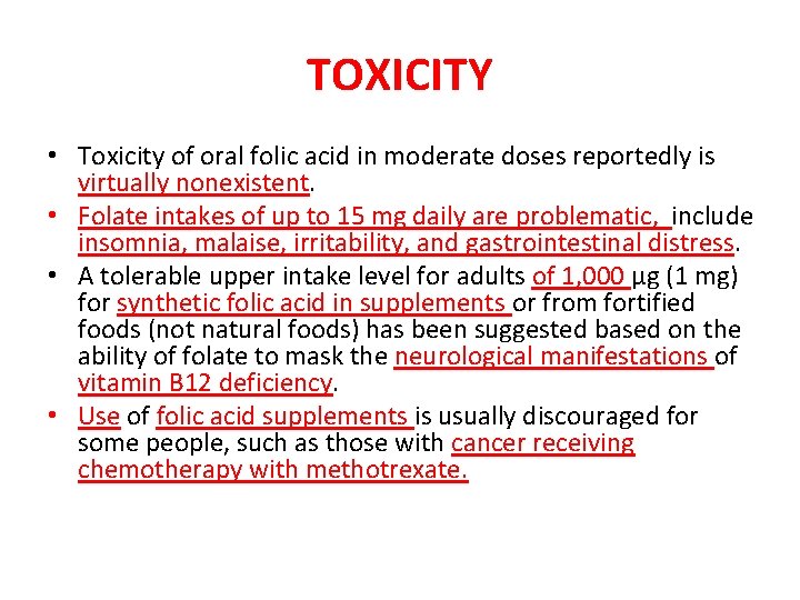 TOXICITY • Toxicity of oral folic acid in moderate doses reportedly is virtually nonexistent.