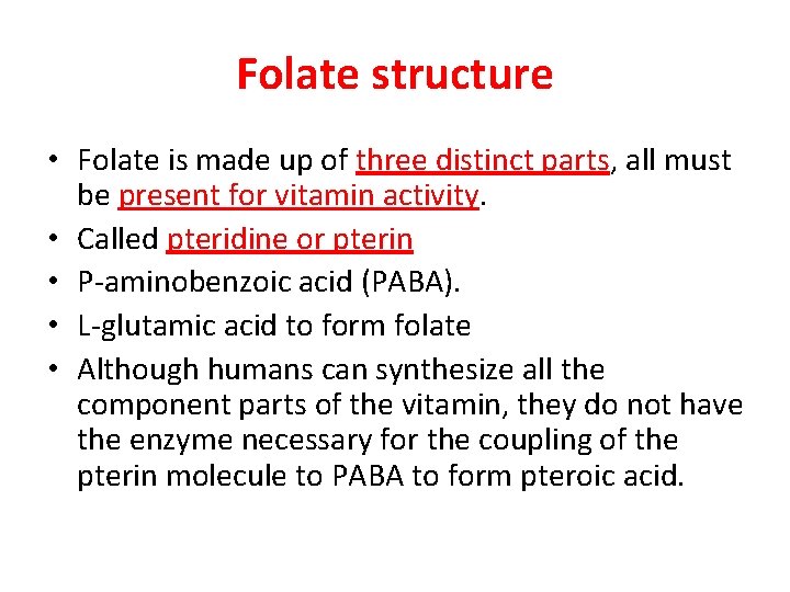 Folate structure • Folate is made up of three distinct parts, all must be Folate structure • Folate is made up of three distinct parts, all must be