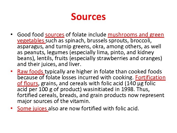 Sources • Good food sources of folate include mushrooms and green vegetables such as