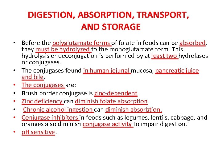 DIGESTION, ABSORPTION, TRANSPORT, AND STORAGE • Before the polyglutamate forms of folate in foods