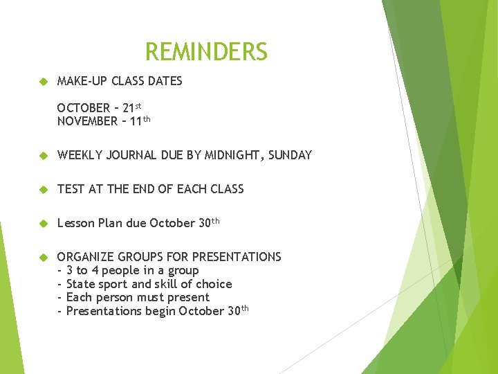 REMINDERS MAKE-UP CLASS DATES OCTOBER – 21 st NOVEMBER – 11 th WEEKLY JOURNAL