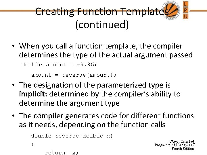 Creating Function Templates (continued) • When you call a function template, the compiler determines