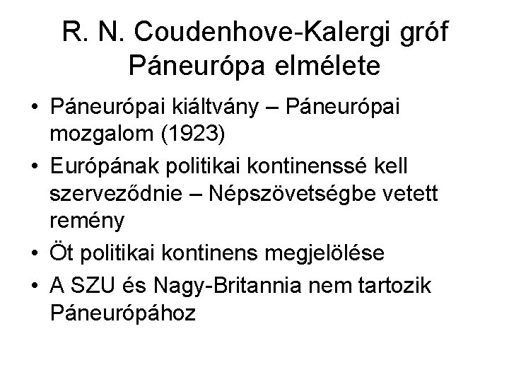 R. N. Coudenhove-Kalergi gróf Páneurópa elmélete • Páneurópai kiáltvány – Páneurópai mozgalom (1923) •