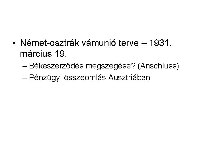  • Német-osztrák vámunió terve – 1931. március 19. – Békeszerződés megszegése? (Anschluss) –