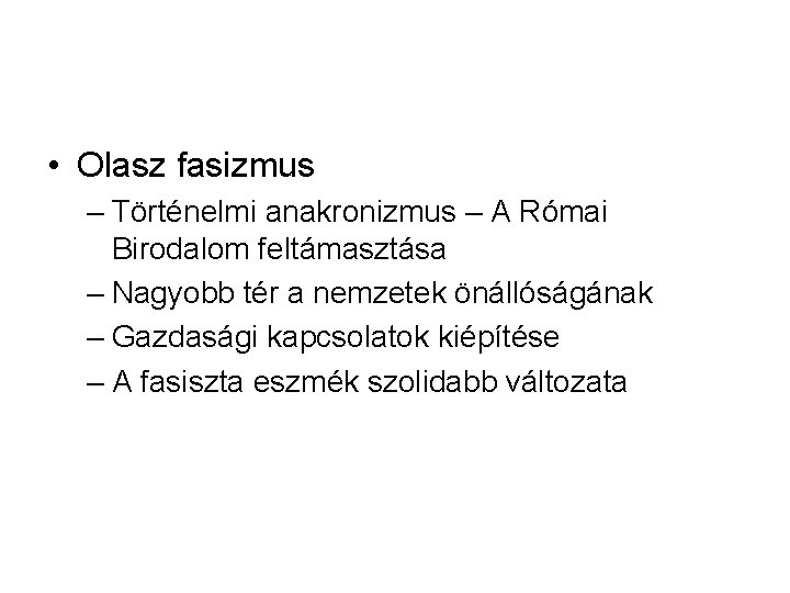  • Olasz fasizmus – Történelmi anakronizmus – A Római Birodalom feltámasztása – Nagyobb