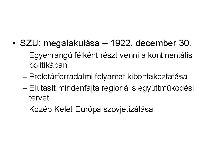  • SZU: megalakulása – 1922. december 30. – Egyenrangú félként részt venni a