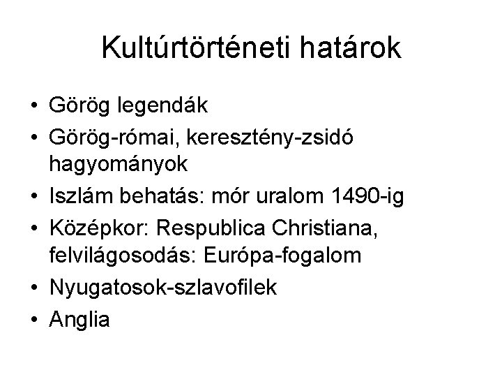 Kultúrtörténeti határok • Görög legendák • Görög-római, keresztény-zsidó hagyományok • Iszlám behatás: mór uralom