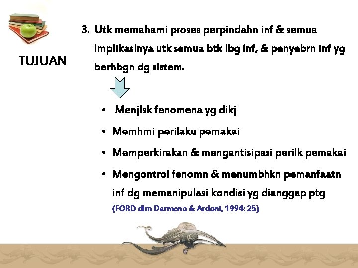 3. Utk memahami proses perpindahn inf & semua TUJUAN implikasinya utk semua btk lbg