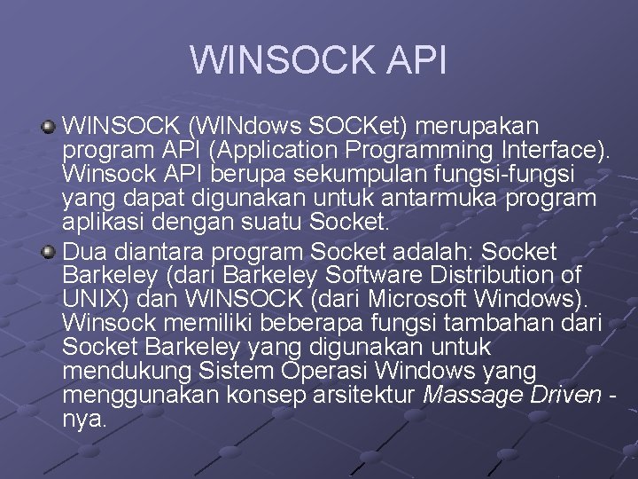 WINSOCK API WINSOCK (WINdows SOCKet) merupakan program API (Application Programming Interface). Winsock API berupa