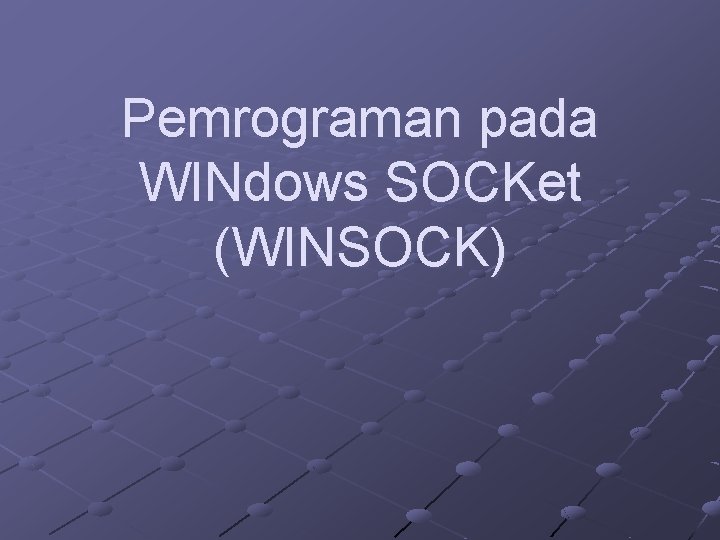 Pemrograman pada WINdows SOCKet (WINSOCK) 