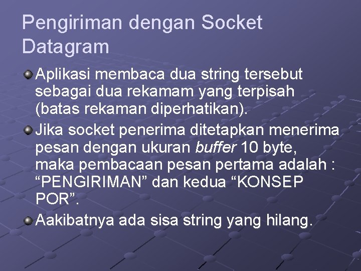 Pengiriman dengan Socket Datagram Aplikasi membaca dua string tersebut sebagai dua rekamam yang terpisah