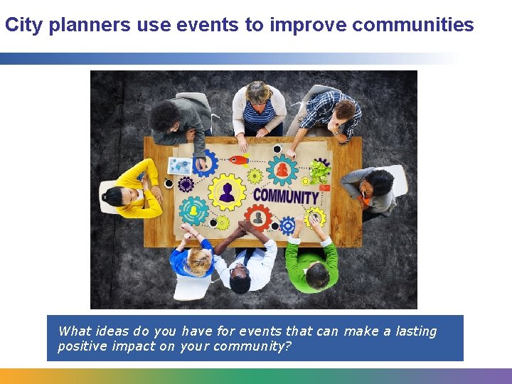 City planners use events to improve communities What ideas do you have for events City planners use events to improve communities What ideas do you have for events