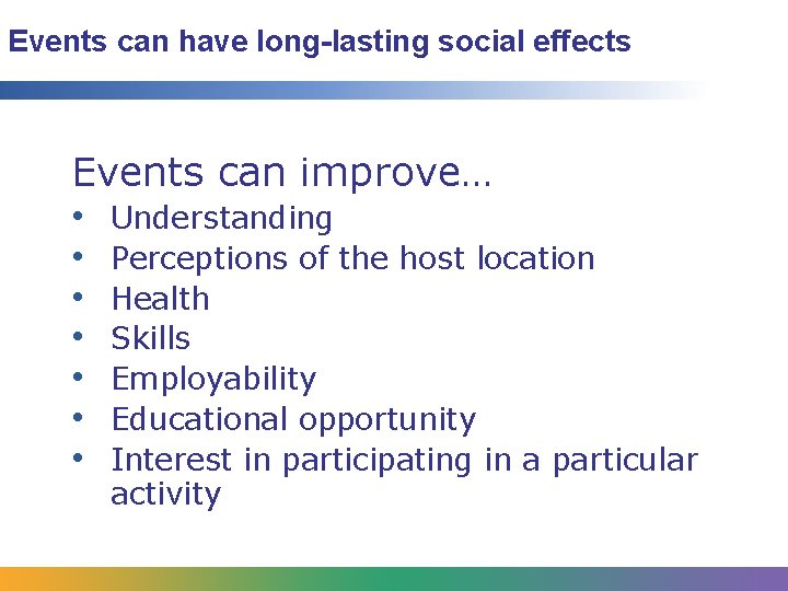 Events can have long-lasting social effects Events can improve… • • Understanding Perceptions of Events can have long-lasting social effects Events can improve… • • Understanding Perceptions of