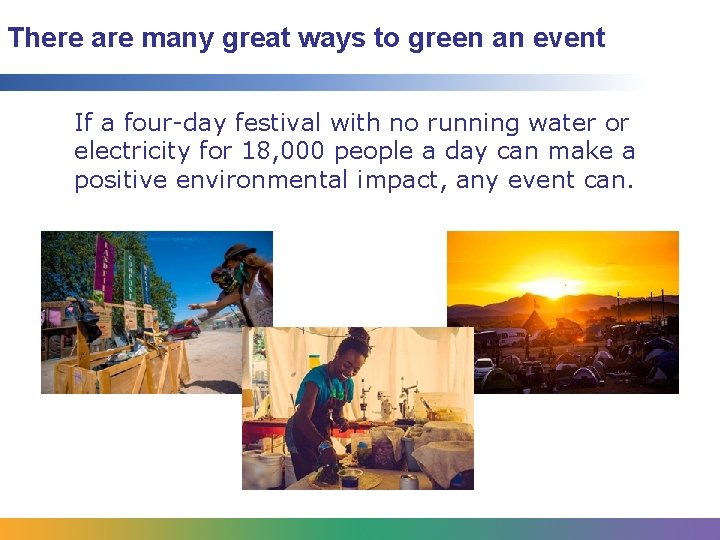 There are many great ways to green an event If a four-day festival with There are many great ways to green an event If a four-day festival with