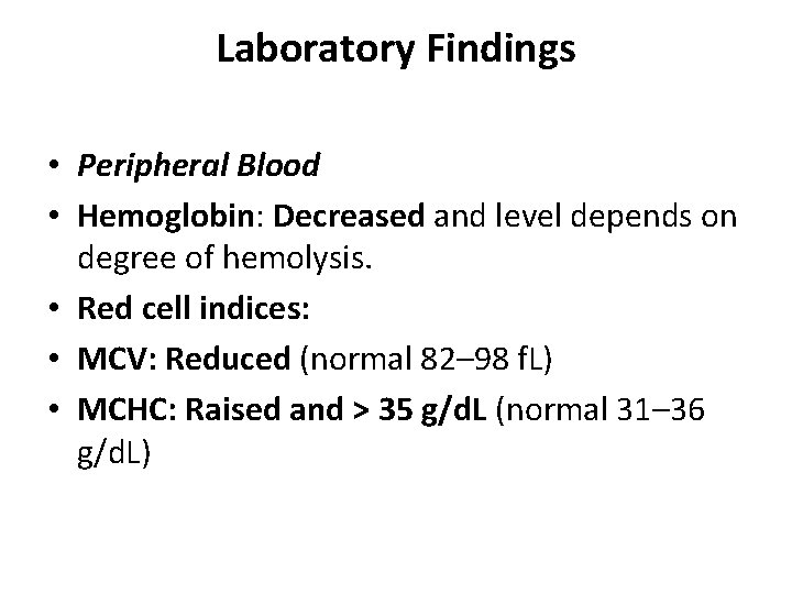 Laboratory Findings • Peripheral Blood • Hemoglobin: Decreased and level depends on degree of