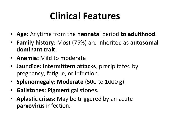 Clinical Features • Age: Anytime from the neonatal period to adulthood. • Family history: