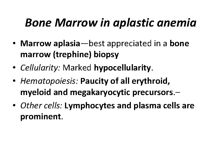 Bone Marrow in aplastic anemia • Marrow aplasia—best appreciated in a bone marrow (trephine)